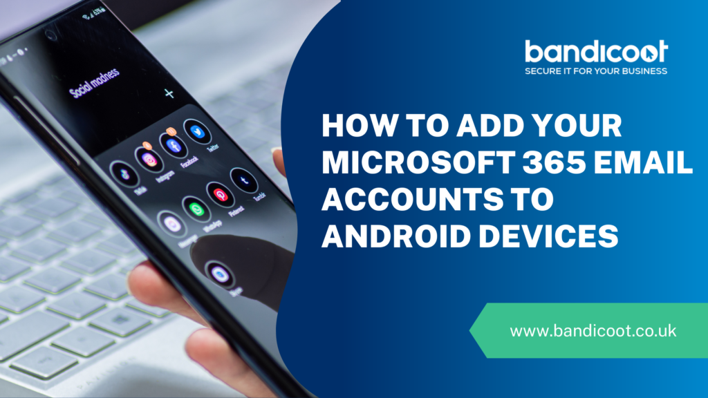 How to add your microsoft 365 email accounts to android devices
